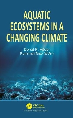 Aquatic Ecosystems in a Changing Climate - Donat-P Häder, Kunshan Gao