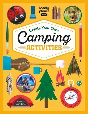 Lonely Planet Kids Create Your Own Camping Activities - Laura Baker