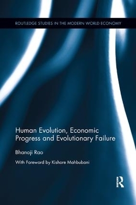 Human Evolution, Economic Progress and Evolutionary Failure - Bhanoji Rao