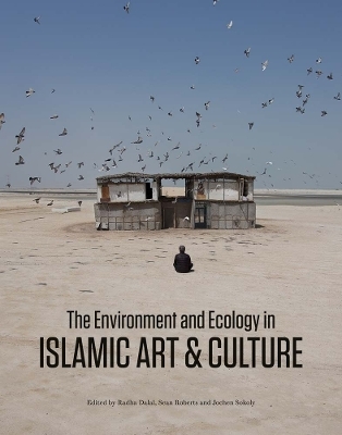 The Environment and Ecology in Islamic Art and Culture - 
