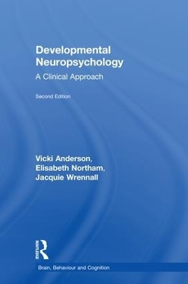 Developmental Neuropsychology - Vicki Anderson, Elisabeth Northam, Jacquie Wrennall