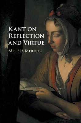 Kant on Reflection and Virtue - Melissa Merritt