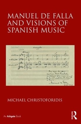 Manuel de Falla and Visions of Spanish Music - Michael Christoforidis