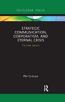 Strategic Communication, Corporatism, and Eternal Crisis - Phil Graham