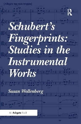 Schubert's Fingerprints: Studies in the Instrumental Works - Susan Wollenberg