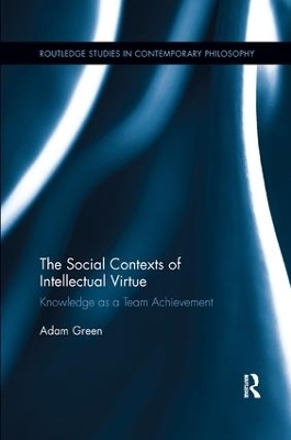 The Social Contexts of Intellectual Virtue - Adam Green