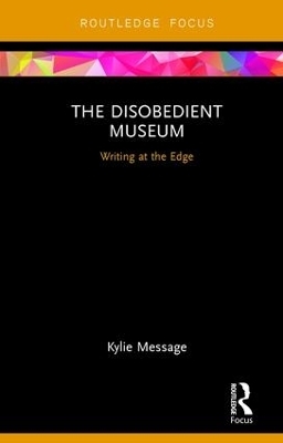 The Disobedient Museum - Kylie Message