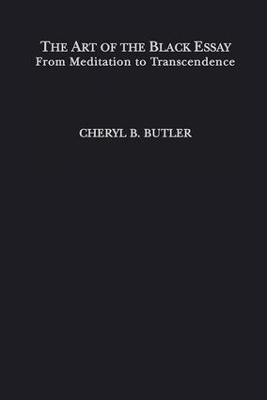 The Art of the Black Essay - Cheryl Butler