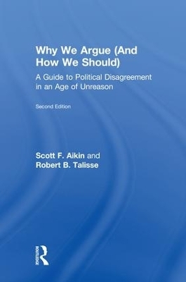 Why We Argue (And How We Should) - Scott Aikin, Robert Talisse