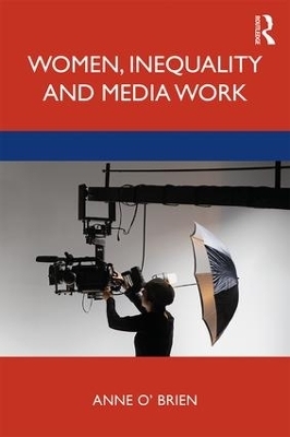 Women, Inequality and Media Work - Anne O'brien