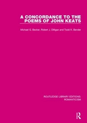 A Concordance to the Poems of John Keats - Michael G. Becker, Robert J. Dilligan, Todd K. Bender