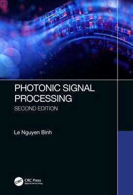 Photonic Signal Processing, Second Edition - Le Nguyen Binh
