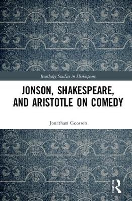Jonson, Shakespeare, and Aristotle on Comedy - Jonathan Goossen