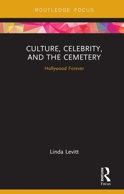 Culture, Celebrity, and the Cemetery - Linda Levitt