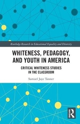 Whiteness, Pedagogy, and Youth in America - Samuel Jaye Tanner