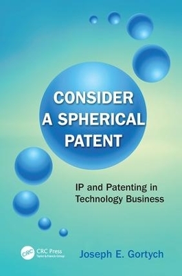 Consider a Spherical Patent - Joseph E. Gortych