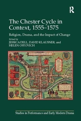 The Chester Cycle in Context, 1555-1575 - Jessica Dell, David Klausner