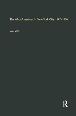 The Afro-American in New York City, l827-l860 - George E. Walker