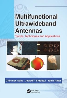 Multifunctional Ultrawideband Antennas - Chinmoy Saha, Jawad Y Siddiqui, Y M M Antar