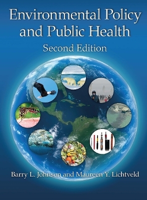 Environmental Policy and Public Health - Barry L. Johnson, Maureen Y. Lichtveld