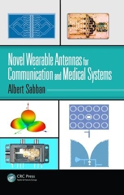 Novel Wearable Antennas for Communication and Medical Systems - Albert Sabban