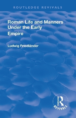 Revival: Roman Life and Manners Under the Early Empire (1913) - Ludwig Henrich Friedlaender