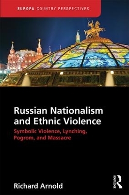Russian Nationalism and Ethnic Violence - Richard Arnold