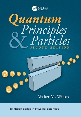 Quantum Principles and Particles, Second Edition - Walter Wilcox
