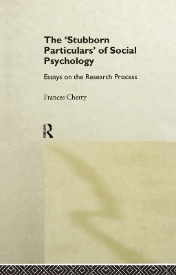 Stubborn Particulars of Social Psychology - Frances Cherry