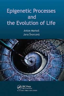 Epigenetic Processes and Evolution of Life - Jana Švorcová, Anton Markoš