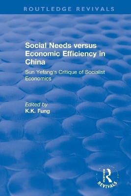 Social needs versus economic efficiency in China : Sun Yefang's critique of socialist economics / edited and translated with an introduction by K.K. Fung. - K.K Fung