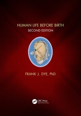 Human Life Before Birth, Second Edition - Frank Dye