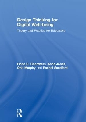 Design Thinking for Digital Well-being - Fiona Chambers, Anne Jones, Orla Murphy, Rachel Sandford