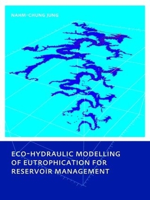 Eco-hydraulic Modelling of Eutrophication for Reservoir Management - Nahm-chung Jung