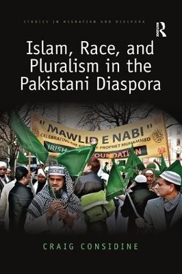 Islam, Race, and Pluralism in the Pakistani Diaspora - Craig Considine
