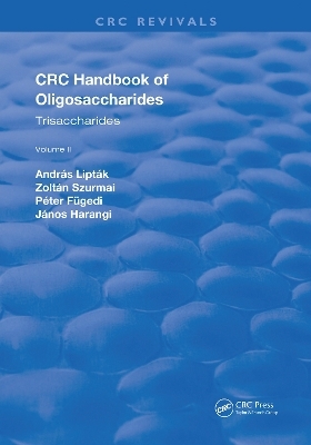 Revival: CRC Handbook of Oligosaccharides (1990) - Andras Liptak, Zoltan Szurmai, Janos Harangi, Péter Fügedi