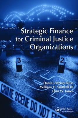 Strategic Finance for Criminal Justice Organizations - Daniel Adrian Doss, William H. Sumrall III, Don W. Jones