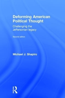 Deforming American Political Thought - Michael J. Shapiro