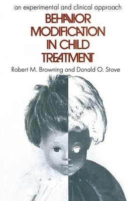 Behavior Modification in Child Treatment - Robert M. Browning