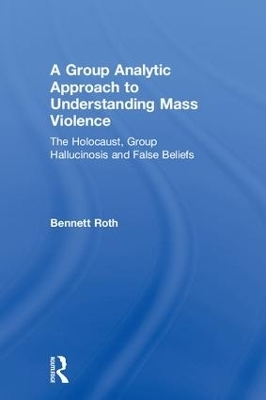 A Group Analytic Approach to Understanding Mass Violence - Bennett Roth