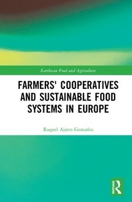 Farmers' Cooperatives and Sustainable Food Systems in Europe - Raquel Ajates Gonzalez