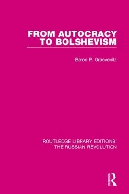 From Autocracy to Bolshevism - Baron P. Graevenitz