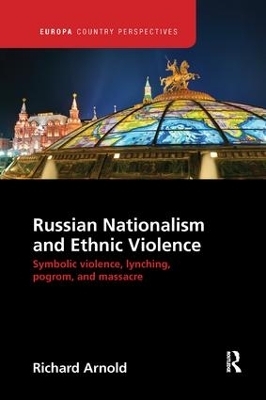 Russian Nationalism and Ethnic Violence - Richard Arnold