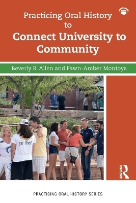 Practicing Oral History to Connect University to Community - Fawn-Amber Montoya, Beverly Allen