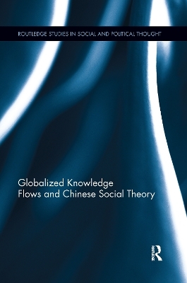 Globalized Knowledge Flows and Chinese Social Theory - Xiaoying Qi