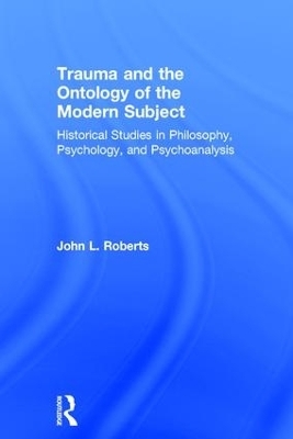 Trauma and the Ontology of the Modern Subject - John L. Roberts