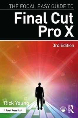 The Focal Easy Guide to Final Cut Pro X - Rick Young