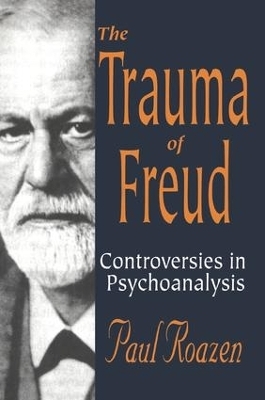 The Trauma of Freud - Paul Roazen