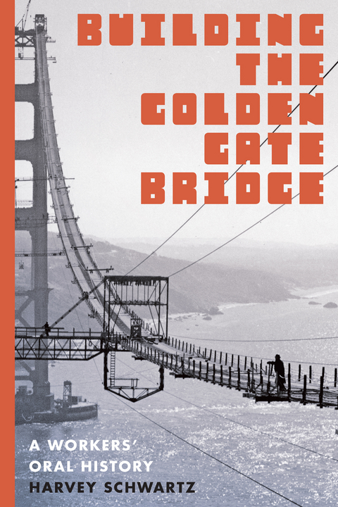 Building the Golden Gate Bridge - Harvey Schwartz