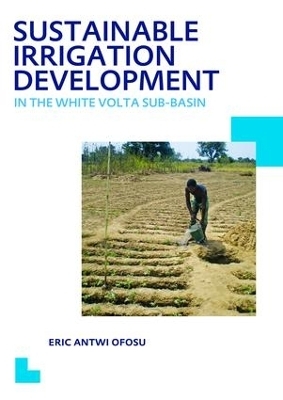 Sustainable Irrigation Development in the White Volta sub-Basin - Eric Antwi Ofosu